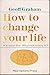 How to Change Your Life: It...