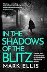 In the Shadows of the Blitz: A deeply captivating classic crime thriller (The DCI Frank Merlin Series)