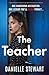 The Teacher: A heart-poundingly addictive and twisty psychological thriller