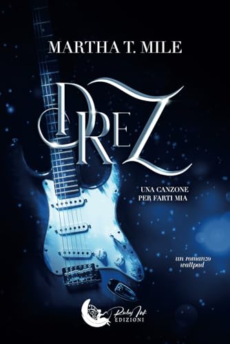 Drez: Una canzone per farti mia (Italian Edition)