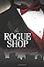 The Rogue Shop by Michael K...