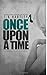 Once Upon a Time by S. K. H...