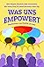 Was uns empowert by Ellen Wagner