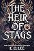 The Heir of Stags by E.D. Lee The Heir of Stags by E.D. Lee