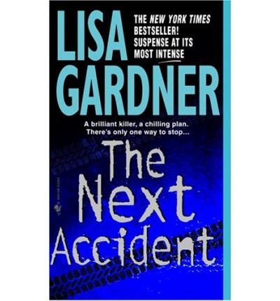 (THE NEXT ACCIDENT) BY GARDNER, LISA(AUTHOR)Paperback Apr-2002