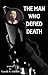 The Man Who Defied Death: A...