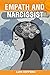 Empath and Narcissist: Learn How to Recognize Covert Narcissism Traits and Handle a Narcissist. Recover From Narcissistic Emotional Abuse, Codependency, and Overthinking in Relationships