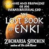 The Lost Book of Enki: Memoirs and Prophecies of an Extraterrestrial God The Lost Book of Enki: Memoirs and Prophecies of an Extraterrestrial God