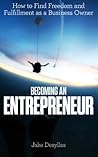 [ Becoming an Entrepreneur: How to Find Freedom and Fulfillment as a Business Owner Desyllas, Jake ( Author ) ] { Paperback } 2014