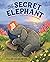 The Secret Elephant by Ellan Rankin