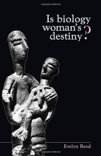 Is Biology Woman's Destiny? by Evelyn Reed (1992-06-03)