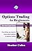 Options Trading For Beginners: Everything You Need To Know About Options And How To Trade Them (The One Hour Expert)