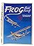 Frog Model Aircraft 1932-1976: The Complete History of the Flying Aircraft & the Plastic Kits