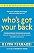 [Who's Got Your Back: The Breakthrough Program to Build Deep, Trusting Relationships That Create Success--and Won't Let You Fail] [By: Ferrazzi, Keith] [May, 2009]