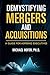 Demystifying Mergers and Acquisitions: A Guide for Aspiring Executives