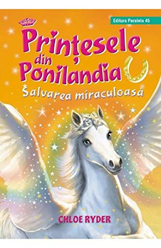 Printesele din Ponilandia. Salvarea miraculoasa (Romanian Edition)