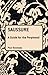 Saussure: A Guide For The Perplexed (Guides for the Perplexed) [Paperback] [2010] 1 Ed. Paul Bouissac