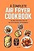 A Complete Air Fryer Cookbook by Chef Wine