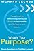 What'S Your Purpose? Seven Questions To Find Your Answer by Richard Jacobs (2011-07-29)