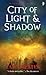 [City of Light andamp; Shadow] [by: Ian Whates]