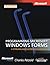 Programming Microsoft Windows Forms: A Streamlined Approach Using C# by Charles Petzold (2011-08-12)