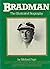 Bradman - The Illustrated Biography Using The Private Possessions of Sir Donald Bradman
