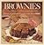 Brownies: Over One Hundred Scrumptious Recipes for More Kinds of Brownies Than You Ever Dreamed of