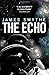 The Echo by James Smythe (2015-01-29)