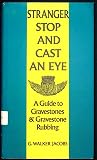 Stranger stop and cast an eye;: A guide to gravestones & gravestone rubbing