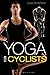(Yoga for Cyclists) [By: Le...