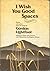 I Wish You Good Spaces: Poetic Selections from the Songs of Gordon Lightfoot