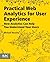Practical Web Analytics for User Experience: How Analytics Can Help You Understand Your Users by Michael Beasley (2013-08-27)