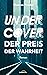 Undercover - der Preis der ...