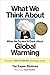 What We Think About When We Try Not To Think About Global Warming: Toward a New Psychology of Climate Action by Per Espen Stoknes (2015-04-03)