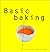 Basic Baking: All You Need to Bake Well Simply (Basic Series)