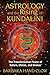 Astrology and the Rising of Kundalini: The Transformative Power of Saturn, Chiron, and Uranus