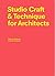 Studio Craft & Technique for Architects by Miriam Delaney (2015-09-07)