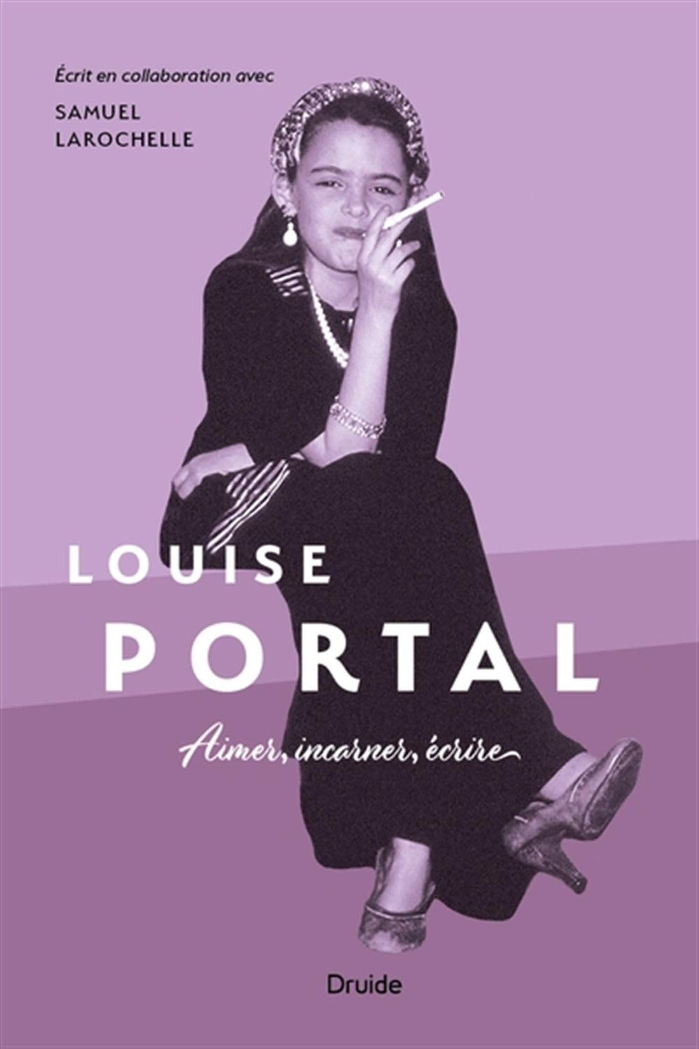 LOUISE PORTAL. AIMER, INCARNER, ECRIRE (Paperback)
