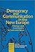 Democracy and Communication in the New Europe: Change and Continuity in East and West (Iamcr Book)