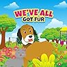 We've All Got Fur