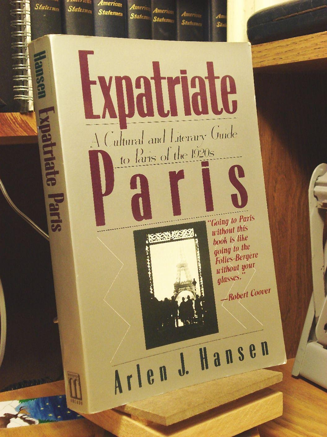 Expatriate Paris: A Cultural and Literary Guide to Paris of the 1920's (Paperback)