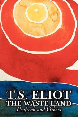 [The Waste Land, Prufrock, and Others by T. S. Eliot, Poetry, Drama] [Author: Eliot, Professor T S] [February, 2009]