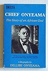 Chief Onyeama: The story of an African god : a biography Chief Onyeama: The story of an African god : a biography