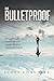 Be Bulletproof: Thrive Thro...