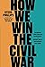 How We Win the Civil War by Steve Phillips How We Win the Civil War by Steve Phillips