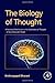 The Biology of Thought: A Neuronal Mechanism in the Generation of Thought - A New Molecular Model by Krishnagopal Dharani (2014-09-19)