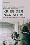 Krieg der Narrative: Russland, die Ukraine und der Westen (German Edition)