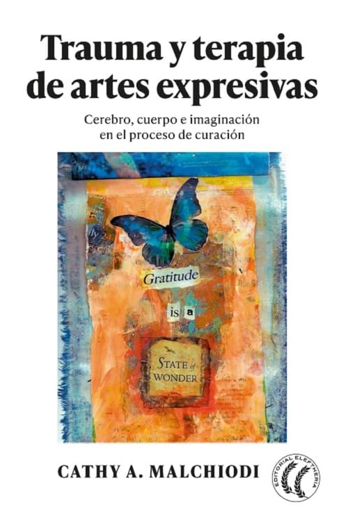 Trauma y terapia de artes expresivas: Cerebro, cuerpo e imaginación en el proceso de curación (Paperback)