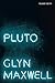 Pluto by Glyn Maxwell (2013-04-11)