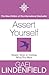 Assert Yourself: Simple Steps to Getting What You Want by Lindenfield, Gael (2001) Paperback